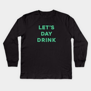 Let's Day Drink - St. Patrick's Day Kids Long Sleeve T-Shirt